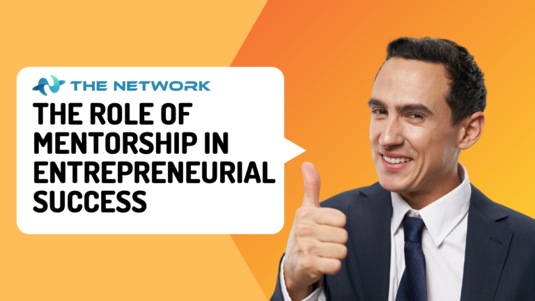 The Role of Mentorship in Entrepreneurial Success - The Network